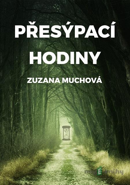 Přesýpací hodiny - Zuzana Muchová Přesýpací hodiny - Zuzana Muchová