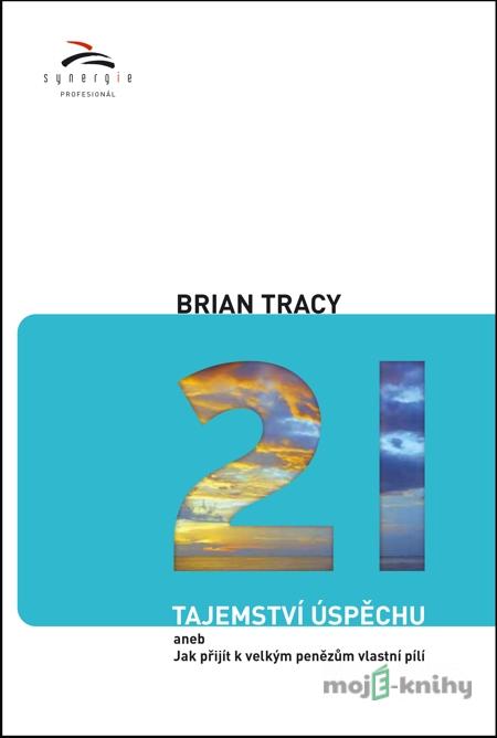 21 tajemství úspěchu - Brian Tracy 21 tajemství úspěchu - Brian Tracy