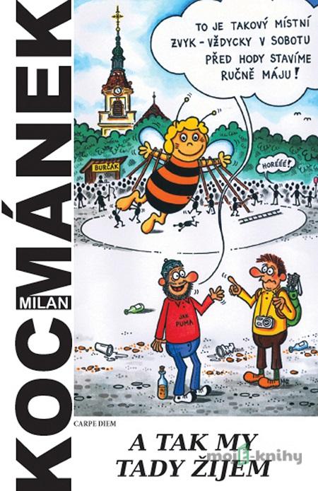 A tak my tady žijem - Milan Kocmánek A tak my tady žijem - Milan Kocmánek