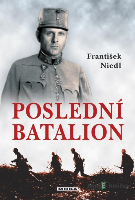 Poslední batalion - František Niedl Poslední batalion - František Niedl