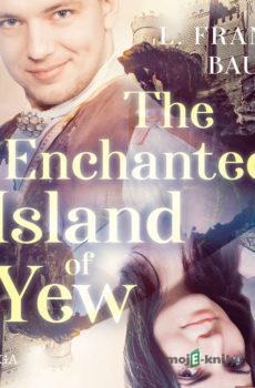 The Enchanted Island of Yew (EN) - L. Frank Baum
