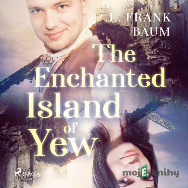 The Enchanted Island of Yew (EN) - L. Frank Baum