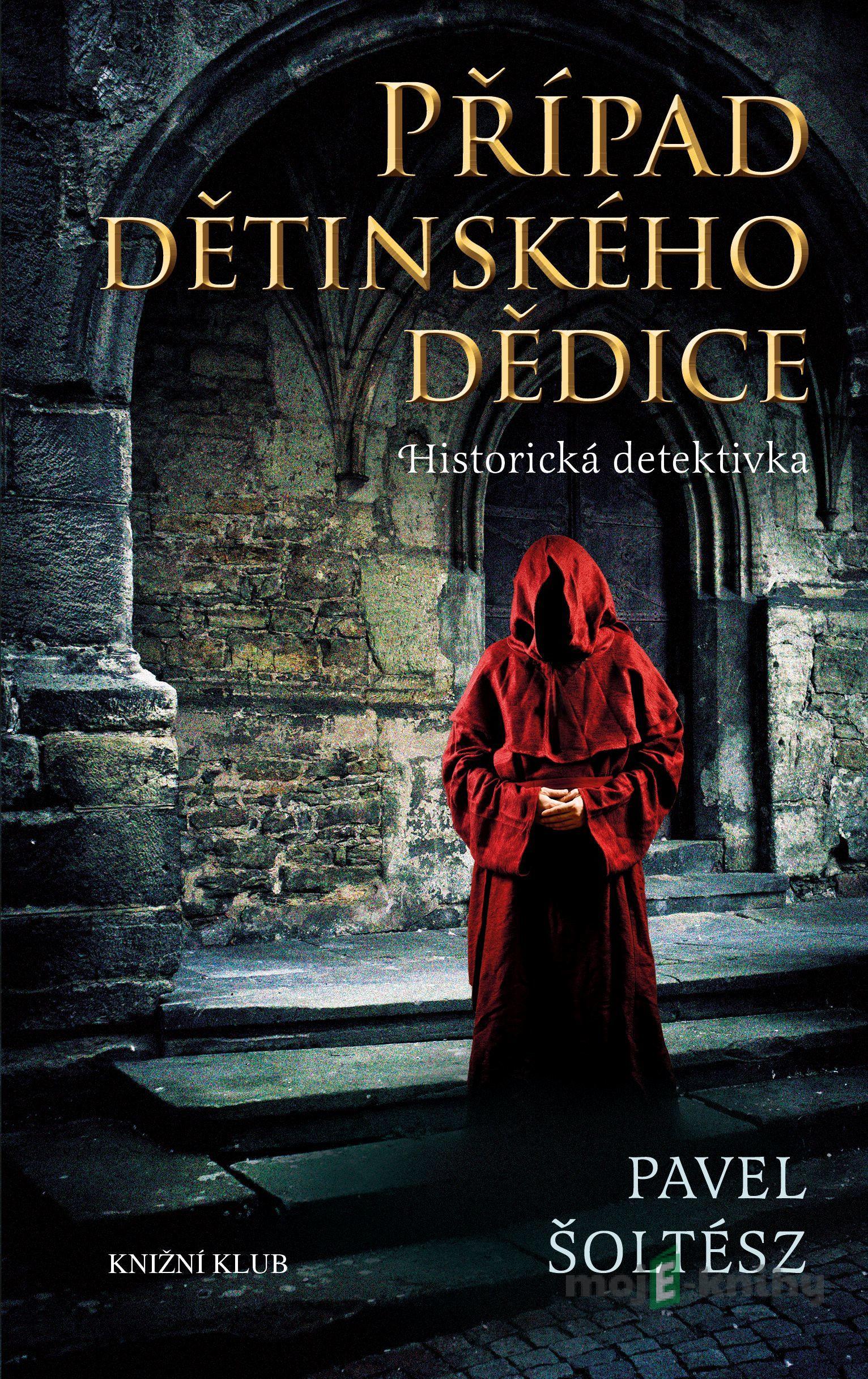 Případ dětinského dědice a jak jej vyřešil Mistr učení boloňského Peregrin Kameník - Pavel Šoltész Případ dětinského dědice a jak jej vyřešil Mistr učení boloňského Peregrin Kameník - Pavel Šoltész