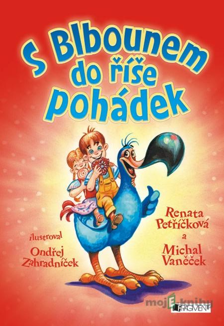 S Blbounem do říše pohádek - Michal Vaněček, Renata Petříčková S Blbounem do říše pohádek - Michal Vaněček, Renata Petříčková