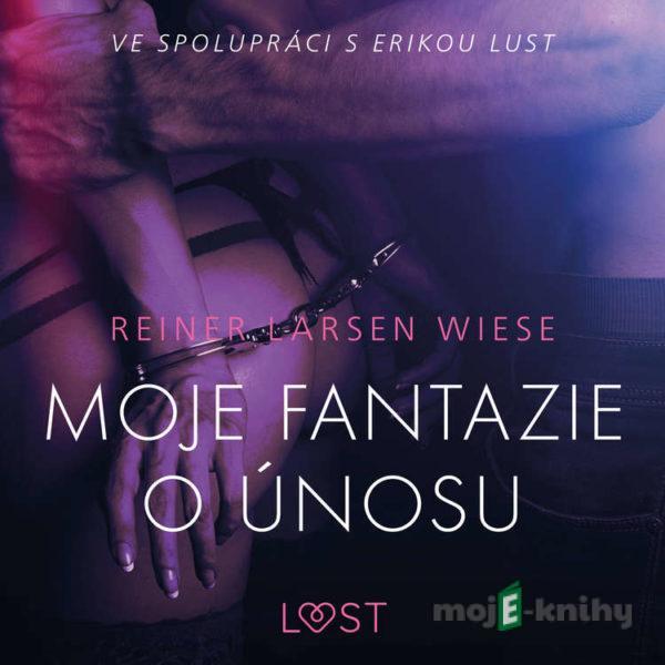 Moje fantazie o únosu – Erotická povídka - Reiner Larsen Wiese