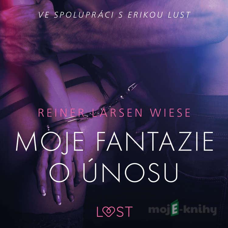 Moje fantazie o únosu – Erotická povídka - Reiner Larsen Wiese Moje fantazie o únosu – Erotická povídka - Reiner Larsen Wiese