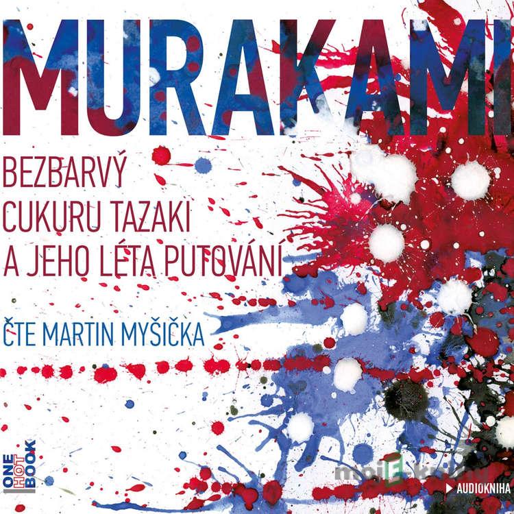 Bezbarvý Cukuru Tazaki a jeho léta putování - Haruki Murakami Bezbarvý Cukuru Tazaki a jeho léta putování - Haruki Murakami