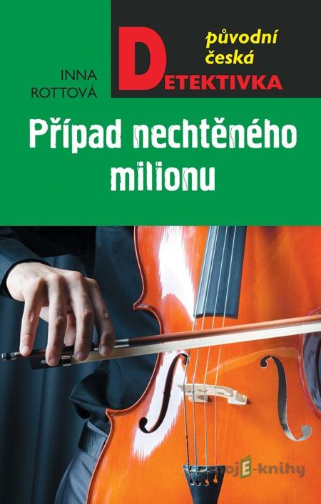 Případ nechtěného milionu - Inna Rottová Případ nechtěného milionu - Inna Rottová