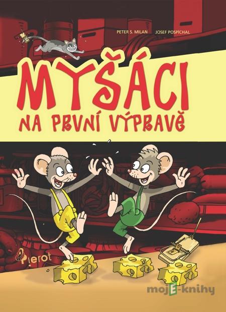 Myšáci na první výpravě - Petr S. Milan Myšáci na první výpravě - Petr S. Milan