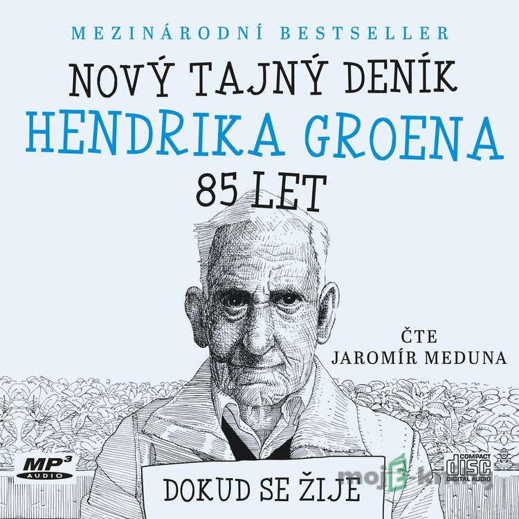 Nový tajný deník Hendrika Groena, 85 let - Hendrik Groen Nový tajný deník Hendrika Groena, 85 let - Hendrik Groen