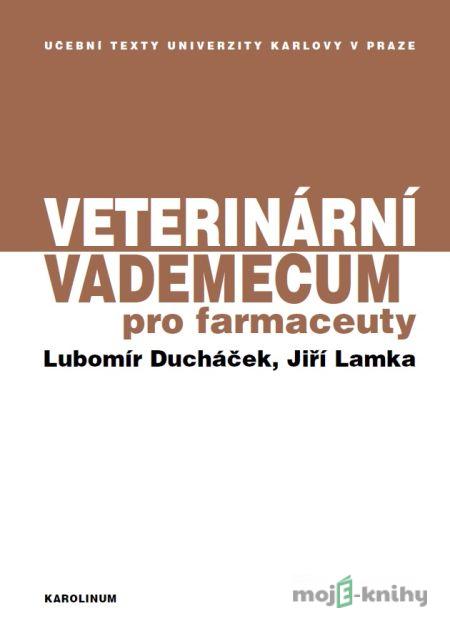 Veterinární vademecum pro farmaceuty - Jiří Lamka, Lubomír Ducháček Veterinární vademecum pro farmaceuty - Jiří Lamka, Lubomír Ducháček