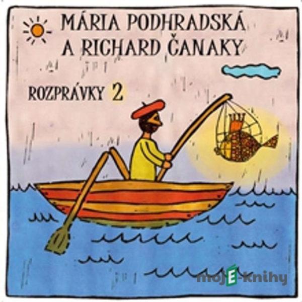 Rozprávky 2 - Mária Podhradská,Richard Čanaky