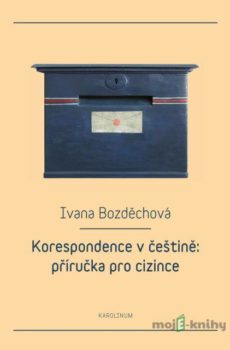 Korespondence v češtině: příručka pro cizince - Ivana Bozděchová