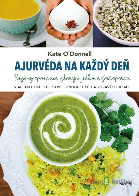 Ajurvéda na každý deň - Kate O'Donnell Ajurvéda na každý deň - Kate O'Donnell