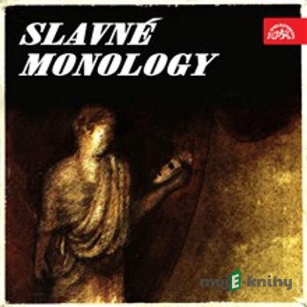 Slavné monology - William Shakespeare,Edmond Rostand,Johann Wolfgang von Goethe,Jean Baptiste Poquelin Moliére,Alexandr Sergejevič Gribojedov,Fjodor Michajlovič Dostojevskij,Gaston Baty