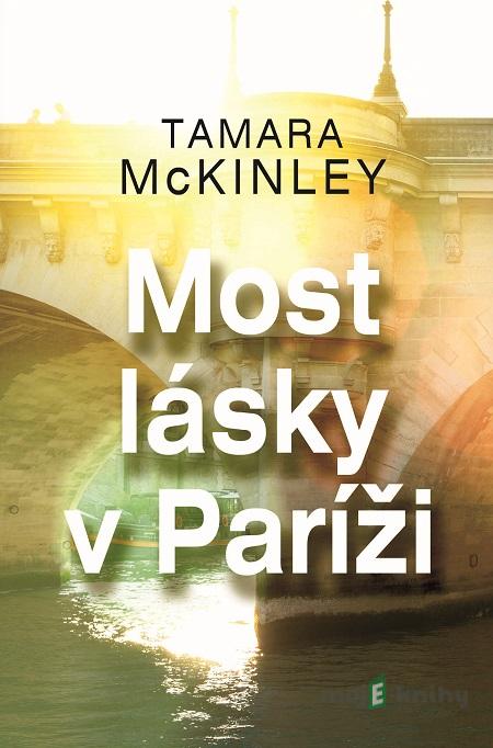 Most lásky v Paríži - Tamara McKinley Most lásky v Paríži - Tamara McKinley