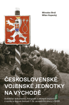 Československé vojenské jednotky na východě - Miroslav Brož, Milan Kopecký