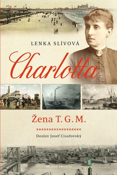 Charlotta - Žena T. G. M. - Lenka Slívová Charlotta - Žena T. G. M. - Lenka Slívová