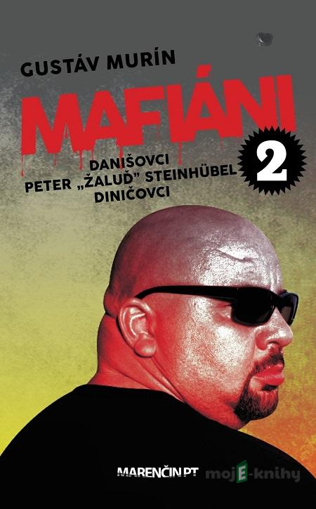 Mafiáni 2: Danišovci, Peter ,,Žaluď“ Steinhübel – Diničovci - Gustáv Murín Mafiáni 2: Danišovci, Peter ,,Žaluď“ Steinhübel – Diničovci - Gustáv Murín