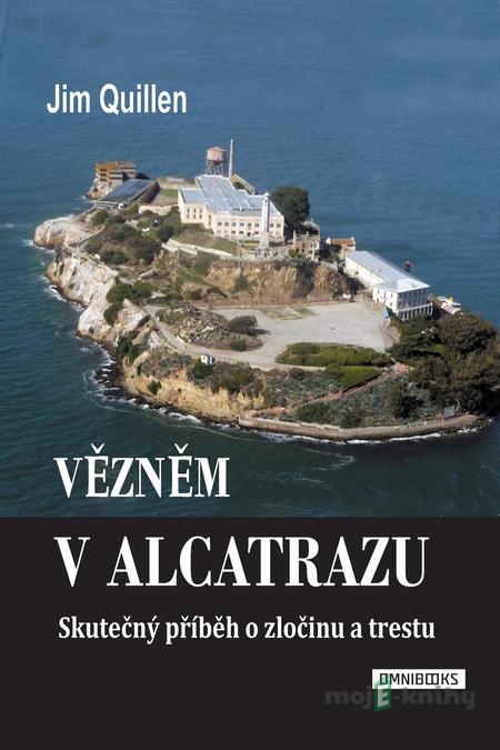 Vězněm v Alcatrazu - Jim Quillen Vězněm v Alcatrazu - Jim Quillen
