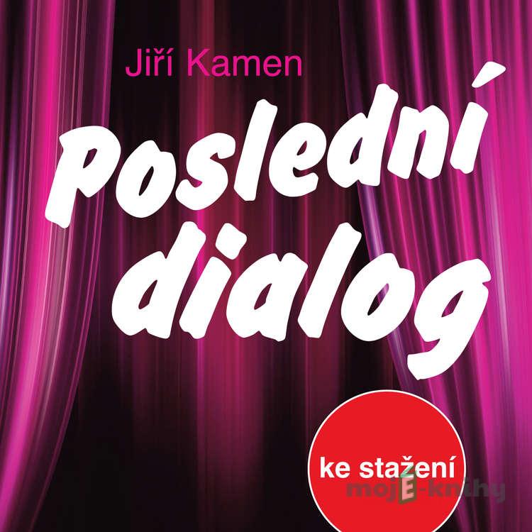 Poslední dialog - Jiří Kamen Poslední dialog - Jiří Kamen
