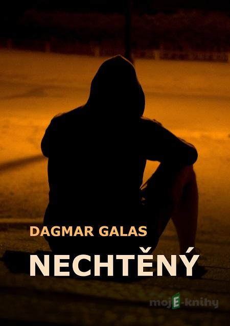Nechtěný - Dagmar Galas Nechtěný - Dagmar Galas