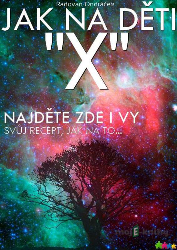 Jak na děti X - Radovan Ondráček Jak na děti X - Radovan Ondráček