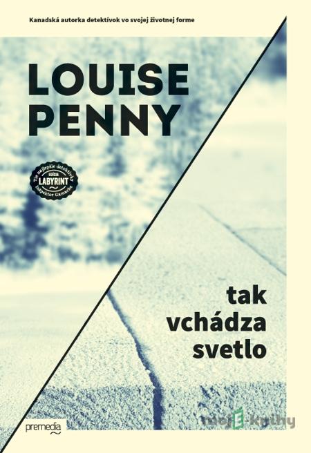 Tak vchádza svetlo - Louise Penny Tak vchádza svetlo - Louise Penny