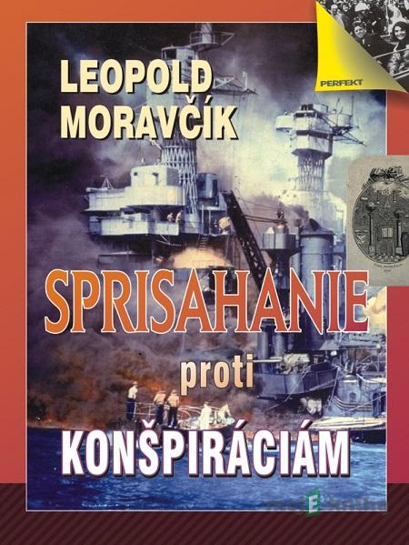 Sprisahanie proti konšpiráciám - Leopold Moravčík Sprisahanie proti konšpiráciám - Leopold Moravčík