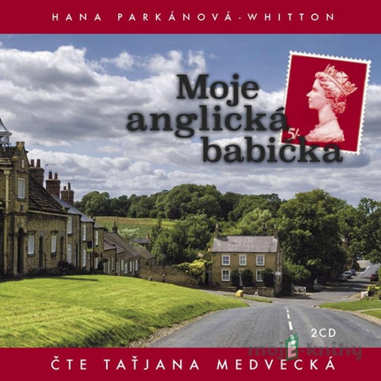 Moje anglická babička - Hana Parkánová-Whitton Moje anglická babička - Hana Parkánová-Whitton