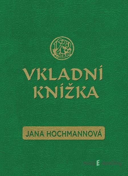 Vkladní knížka - Jana Hochmannová Vkladní knížka - Jana Hochmannová