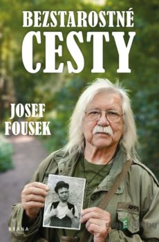 Bezstarostné cesty - Josef Fousek