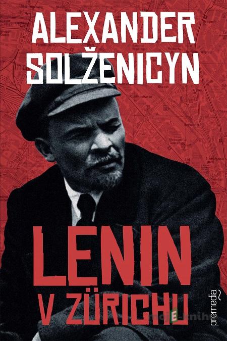 Lenin v Zürichu - Alexander Solženicyn Lenin v Zürichu - Alexander Solženicyn