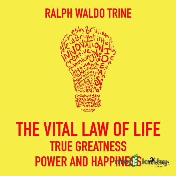 The Vital Law Of Life: True Greatness, Power and Happiness (EN) - Ralph Waldo Trine