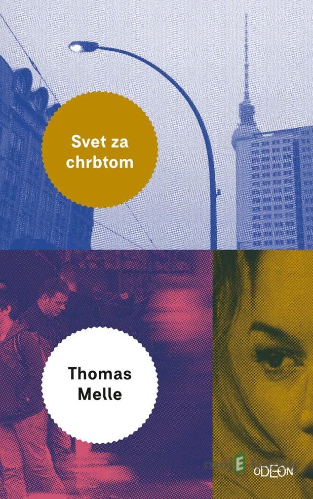 Svet za chrbtom - Thomas Melle Svet za chrbtom - Thomas Melle