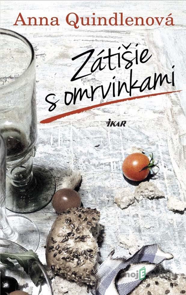 Zátišie s omrvinkami - Anna Quindlenová Zátišie s omrvinkami - Anna Quindlenová