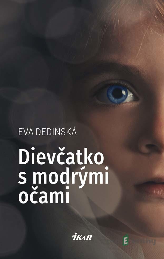 Dievčatko s modrými očami - Eva Dedinská Dievčatko s modrými očami - Eva Dedinská