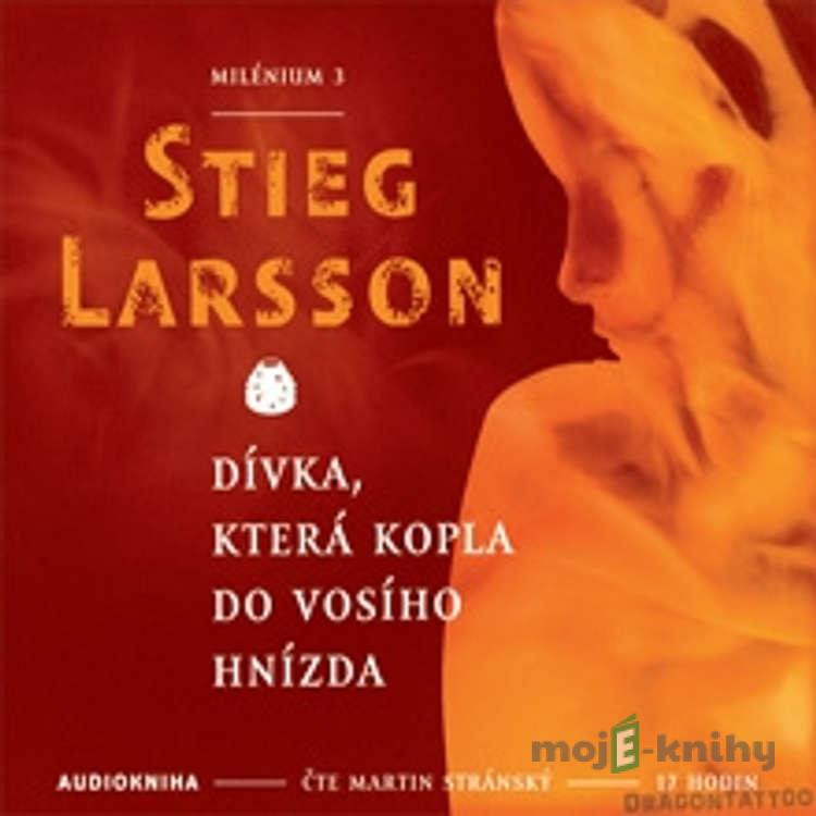Dívka, která kopla do vosího hnízda - Milénium III - Stieg Larsson Dívka, která kopla do vosího hnízda - Milénium III - Stieg Larsson