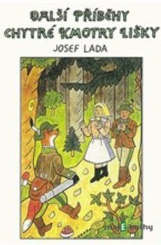Další příběhy chytré kmotry lišky - Josef Lada