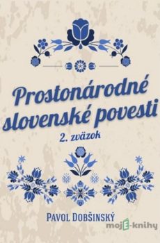 Prostonárodné slovenské povesti II - Pavol Dobšinský