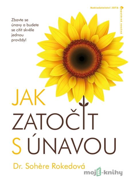 Jak zatočit s únavou - Sohere Rokedová Jak zatočit s únavou - Sohere Rokedová