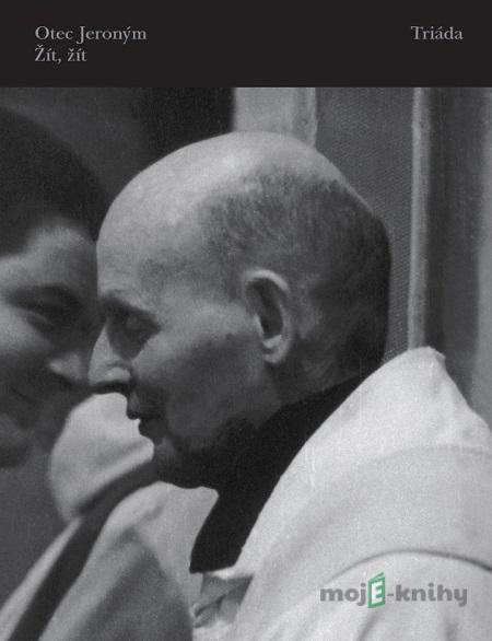 Žít, žít - Otec Jeroným Žít, žít - Otec Jeroným