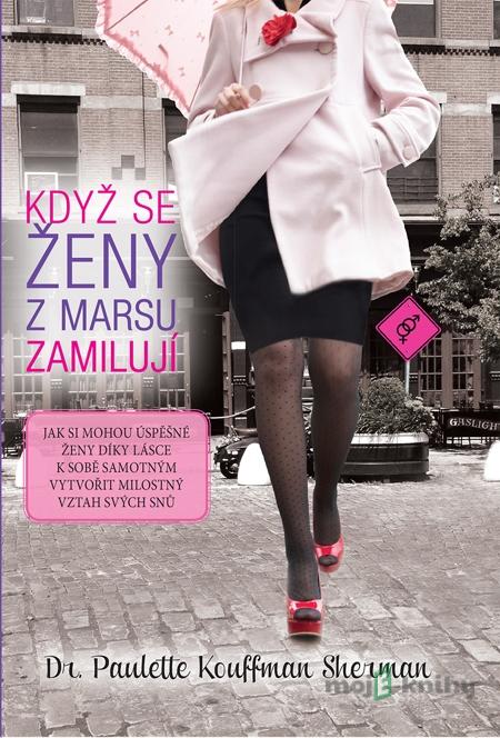 Když se ženy z Marsu zamilují - Paulette Kouffman Sherman Když se ženy z Marsu zamilují - Paulette Kouffman Sherman