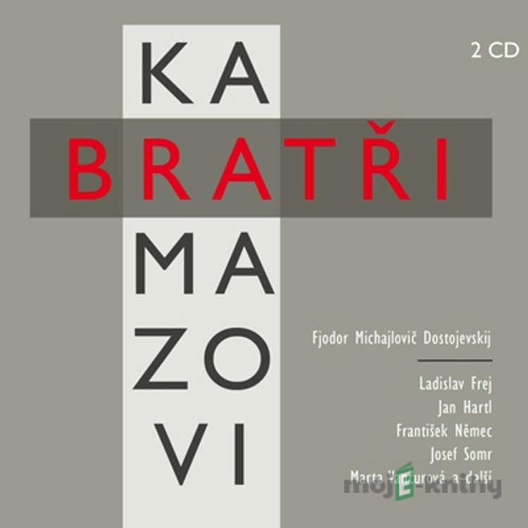 Bratři Karamazovi - Fjodor Michajlovič Dostojevskij Bratři Karamazovi - Fjodor Michajlovič Dostojevskij