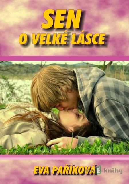 Sen o velké lásce - Eva Paříková Sen o velké lásce - Eva Paříková