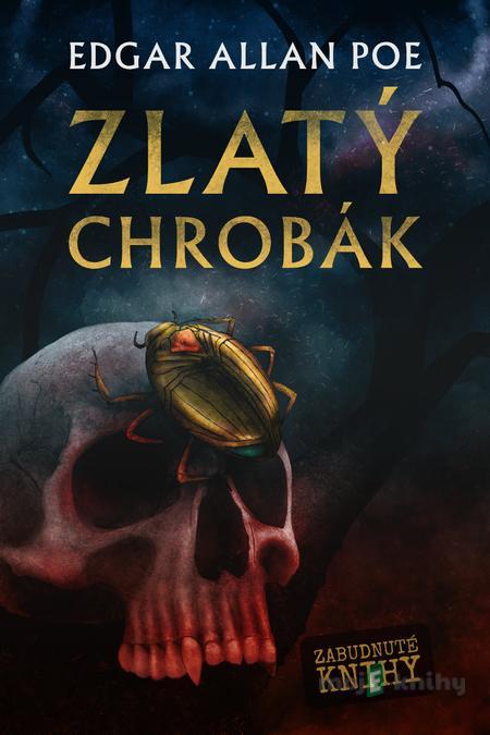 Zlatý chrobák - Edgar Allan Poe Zlatý chrobák - Edgar Allan Poe