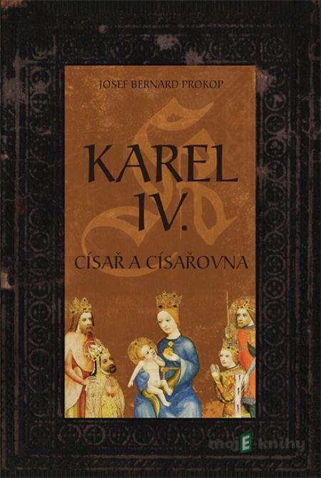 Karel IV. - Císař a císařovna - Josef Bernard Prokop Karel IV. - Císař a císařovna - Josef Bernard Prokop