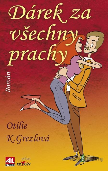 Dárek za všechny prachy - Otilie K. Grezlová Dárek za všechny prachy - Otilie K. Grezlová
