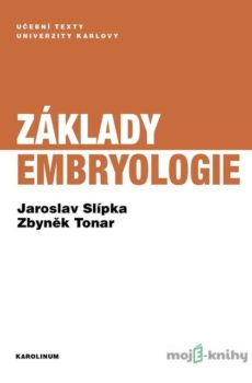Základy embryologie - Zbyněk Tonar, Jaroslav Slípka
