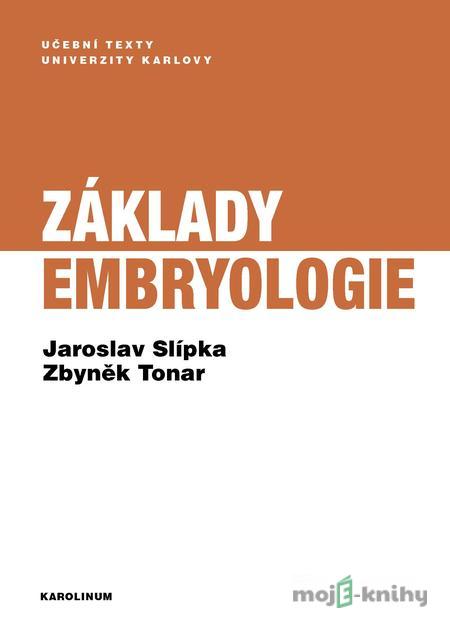 Základy embryologie - Zbyněk Tonar, Jaroslav Slípka Základy embryologie - Zbyněk Tonar, Jaroslav Slípka